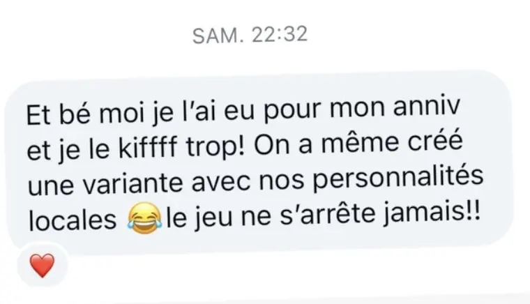 Message d'un joueur : « je le kiffe trop, on a même créé une variante avec nos personnalités locales »